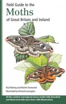 Image of Field Guide to the Moths of Great Britain and Ireland by Paul Waring and Martin Townsend and Mark Tunmore and Richard Lewington Paperback