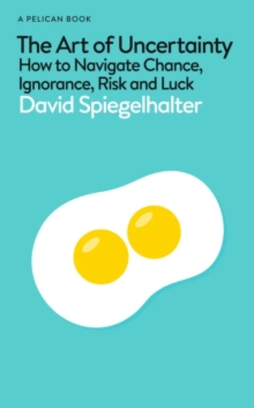 Image of The Art of Uncertainty. Hardback. By D J Spiegelhalter Books