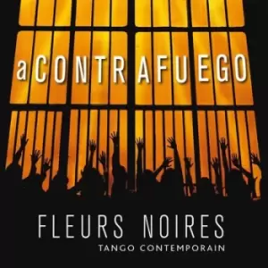 Image of A Contrafuego Tango Contemporain by Fleurs Noires CD Album