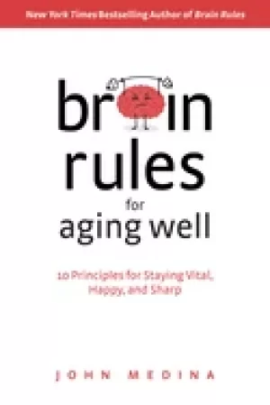 Image of brain rules for aging well 10 principles for staying vital happy and sharp