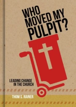 Image of Who moved my pulpit by Thom S Rainer