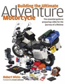 Image of Building the Ultimate Adventure Motorcycle by Robert Wicks Hardback