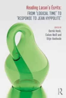 Image of Reading Lacans Ecrits : From 'Logical Time' to 'Response to Jean Hyppolite'