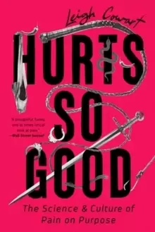 Image of Hurts So Good : The Science and Culture of Pain on Purpose