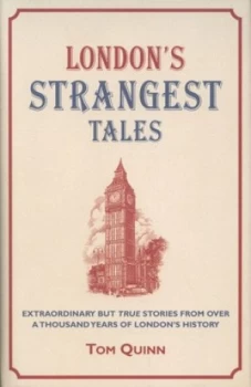 Image of Londons Strangest Tales by Tom Quinn Hardback