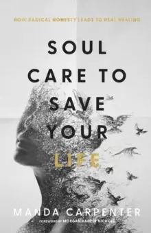 Image of Soul Care to Save Your Life - How Radical Honesty Leads to Real Healing