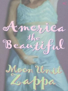 Image of America the Beautiful by Moon Unit Zappa Book
