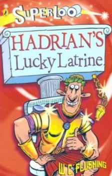 Image of Hadrians Lucky Latrine by W.C. Flushing Paperback