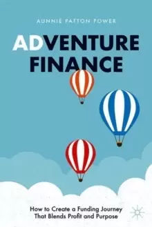 Image of Adventure Finance : How to Create a Funding Journey That Blends Profit and Purpose
