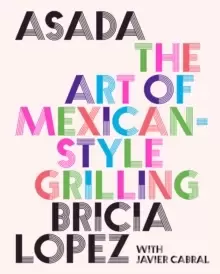 Image of Asada : The Art of Mexican-Style Grilling