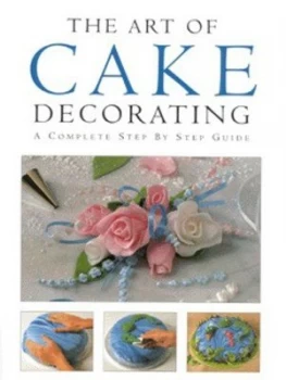 Image of The Art of Cake Decorating Hardback