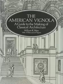 Image of The American Vignola : Guide to the Making of Classical Architecture