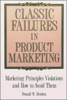 Image of Classic Failures in Product Marketing by Donald W Hendon Book