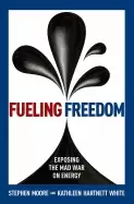 Image of fueling freedom exposing the mad war on energy