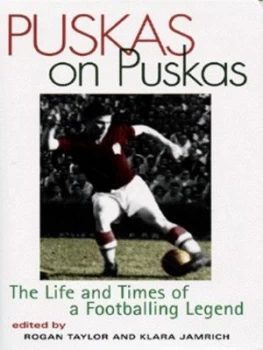 Image of Puskas on Puskas by Ferenc Puskas and Rogan Taylor and Klara Jamrich Hardback