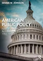 Image of American Public Policy Federal Domestic Policy Achievements and Failures 1901 to 2022