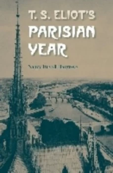 Image of T.S. Eliots Parisian Year by Nancy Duvall Hargrove Hardback
