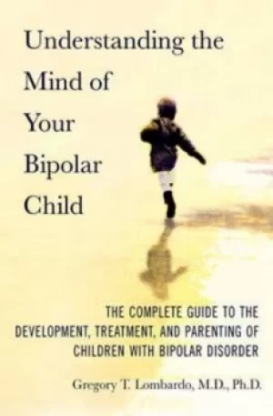 Image of Understanding the mind of your bipolar child by Gregory Thomas Lombardo
