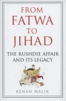 Image of From Fatwa to Jihad by Kenan Malik Hardback