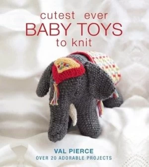 Image of Cutest Ever Baby Toys to Knit by Val Pierce Hardback