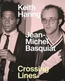 Image of Keith Haring/Jean-Michel Basquiat - Crossing Lines