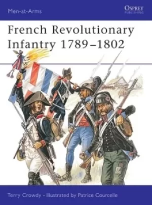 Image of French revolutionary infantry 1789-1802 by Terry Crowdy