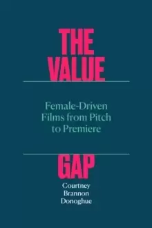 Image of The Value Gap - Female-Driven Films from Pitch to Premiere