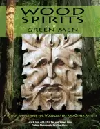 Image of wood spirits and green men a design sourcebook for woodcarvers and other ar