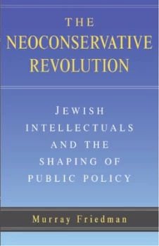 Image of The Neoconservative Revolution by Murray Friedman Paperback