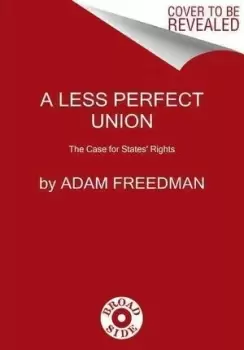 Image of A Less Perfect Union by Adam Freedman