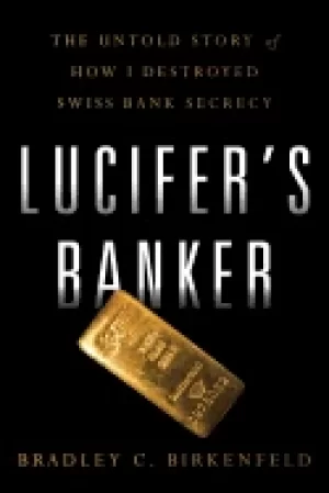 Image of lucifers banker the untold story of how i destroyed swiss bank secrecy