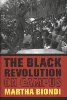Image of The Black Revolution on Campus by Martha Biondi Hardback