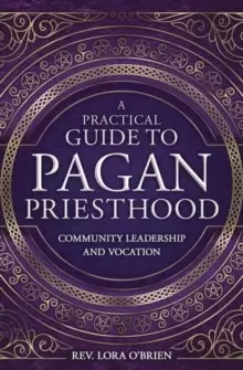 Image of A Practical Guide to Pagan Priesthood : Community Leadership and Vocation