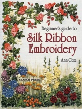 Image of Beginners Guide to Silk Ribbon Embroidery by Ann Cox Paperback