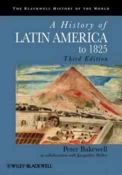 Image of A History of Latin America to 1825 by Peter Bakewell Book