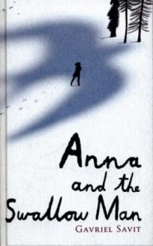 Image of Anna and the Swallow Man by Gavriel Savit Hardback