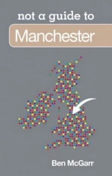 Image of Not a Guide to Manchester by Ben Mcgarr Book