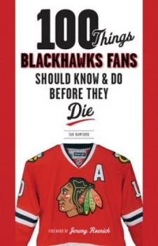 Image of 100 Things Blackhawks Fans Should Know and Do before They Die by Tab Bamford Paperback