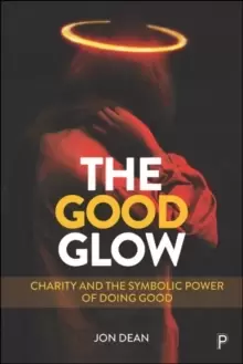 Image of The Good Glow : Charity and the Symbolic Power of Doing Good