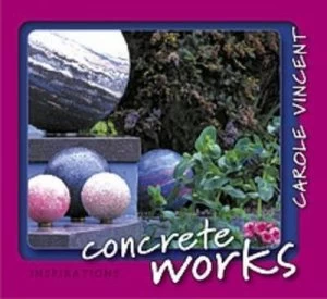 Image of Concrete Works Featuring the Work of Carole Vincent by Carole Vincent Book