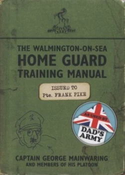 Image of The Walmington-on-Sea Home Guard Training Manual by George Mainwaring Hardback
