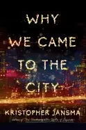 Image of why we came to the city a novel