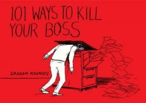 Image of 101 Ways to Kill Your Boss by Graham Roumieu Paperback