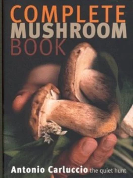Image of Complete Mushroom Book by Antonio Carluccio and Alastair Hendy Hardback