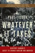 Image of whatever it takes geoffrey canadas quest to change harlem and america