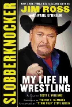 Image of slobberknocker my life in wrestling ross jim obrien paul austin steve mcmah