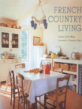 Image of French Country Living by Caroline Clifton-Mogg and Christopher Drake Hardback