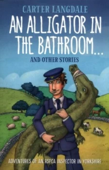 Image of An alligator in the bathroom and other stories by Carter Langdale