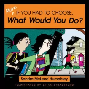 Image of More if you had to choose what would you do? by Sandra Mcleod Humphrey