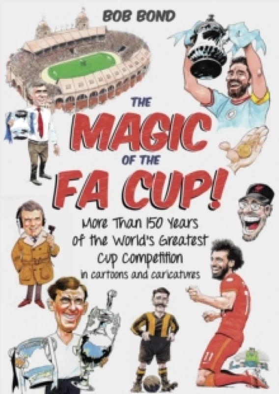 Image of The Magic of the FA Cup! : More Than 150 Years of the World's Greatest Cup Competition Hardback